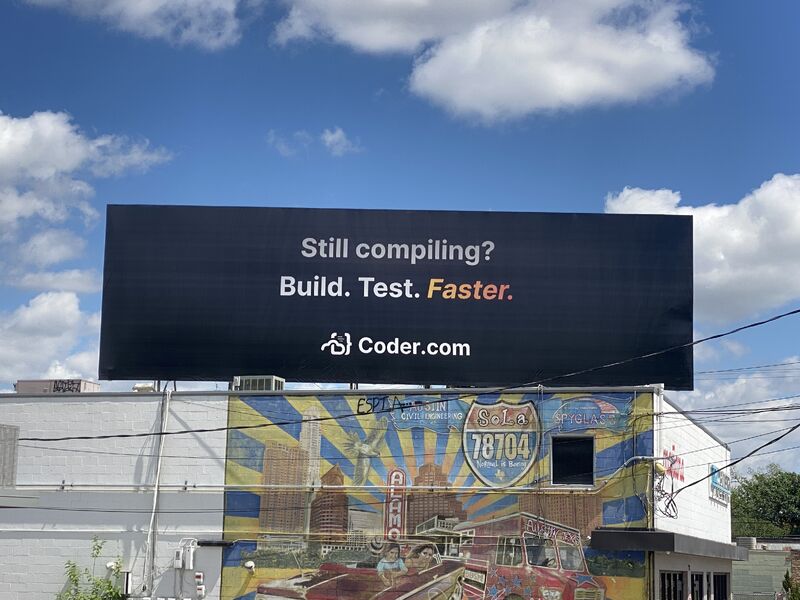 In April 2023, we rented a billboard to advertise Coder on South Lamar Blvd in Austin, Texas